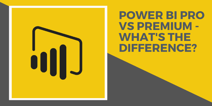 power bi pro vs premium - whats the difference
