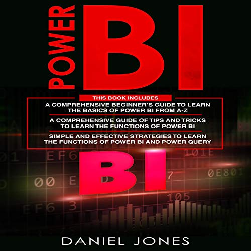 Power BI: 3 in 1: Beginner's Guide + Tips and Tricks + Simple and Effective Strategies to Learn Power Bi and Power Query